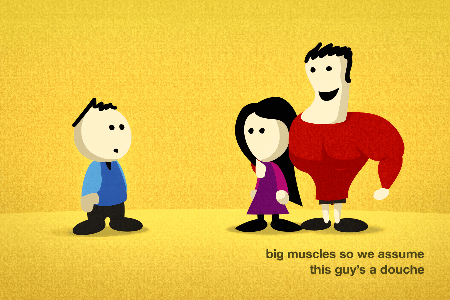 Big muscles so we assume this guy's a douche